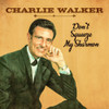 WALKER,CHARLIE - DON'T SQUEEZE MY SHARMON CD