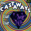 CASTAWAYS - LIAR LIAR / BEST OF CD