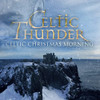 CELTIC THUNDER - CELTIC CHRISTMAS MORNING CD