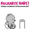ROCKABYE BABY! - LULLABY RENDITIONS OF FLEETWOOD MAC VINYL LP
