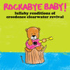ROCKABYE BABY! - LULLABY RENDITIONS OF CREEDENCE CLEARWATER REVIVAL VINYL LP