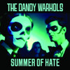 DANDY WARHOLS - SUMMER OF HATE / LOVE SONG 7"