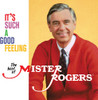 MISTER ROGERS - IT'S SUCH A GOOD FEELING: THE BEST OF MISTER ROGER VINYL LP