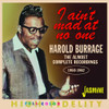 BURRAGE,HAROLD - I AIN'T MAD AT NO ONE: ALMOST COMPLETE RECORDINGS CD