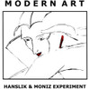 HANSLIK & MONIZ EXPERIMENT - MODERN ART CD