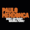 MENDONCA,PAULO - DOES ANYBODY WANNA FUNK VINYL LP
