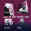 SCHERRER,ANDY WILLIAM EVANS,STEPHAN KURMANN & JORG - OUT OF THE BIRD'S EYE CD