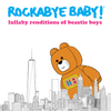 ROCKABYE BABY! - LULLABY RENDITIONS OF BEASTIE BOYS VINYL LP