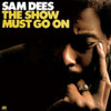 DEES,SAM - SHOW MUST GO ON VINYL LP