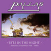 PALLAS - EYES IN THE NIGHT: THE RECORDINGS 1981-1986 CD