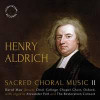 ALDRICH / POTT / ORIEL COLLEGE CHAPEL CHOIR - SACRED CHORAL MUSIC II CD