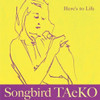 SONGBIRD TAEKO (TAEKO FUKAO) - HERE'S TO LIFE CD