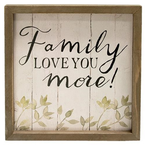 Family Love You More Framed Sign