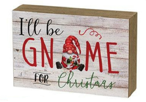 I'll Be Gnome For Christmas Wood Block
