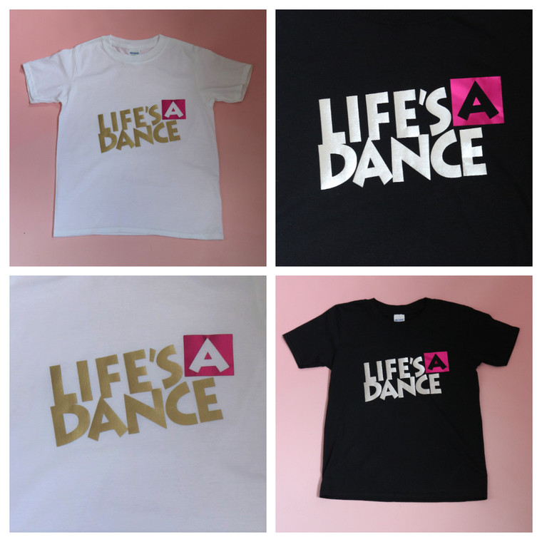 Childrens Dance T-Shirt LIFE’S A DANCE Metallic Lettering