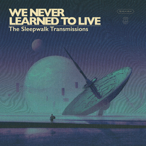 WE NEVER LEARNED TO LIVE - The Sleepwalk Transmissions LP (Colour Vinyl) WE NEVER LEARNED TO LIVE - The Sleepwalk Transmissions LP (Colour Vinyl)
