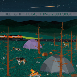 TITLE FIGHT - The Last Thing You Forget 7" TITLE FIGHT - The Last Thing You Forget 7"