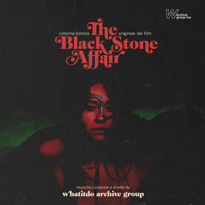 WHATITDO ARCHIVE GROUP - The Black Stone Affair LP WHATITDO ARCHIVE GROUP - The Black Stone Affair LP