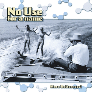 NO USE FOR A NAME - More Betterness! LP