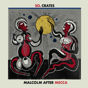 SO.CRATES - Malcolm After Mecca 2xLP