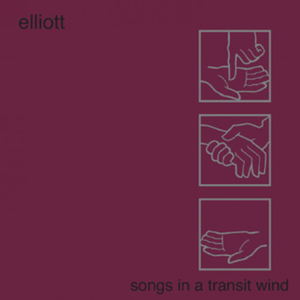 ELLIOTT - Songs In A Transit Wind LP (Colour Vinyl) ELLIOTT - Songs In A Transit Wind LP (Colour Vinyl)