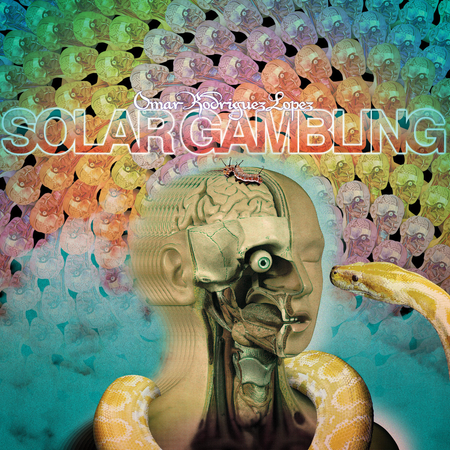 OMAR RODRIGUEZ-LOPEZ - Solar Gambling LP