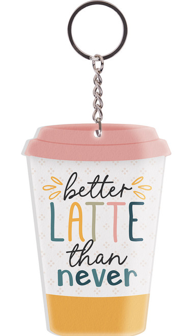 Key Chain - Better Latte Than Never