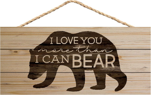Hanging Sign - Love You More Than I Can Bear