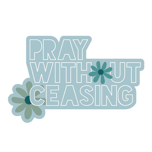 Vinyl Sticker - Pray Without Ceasing