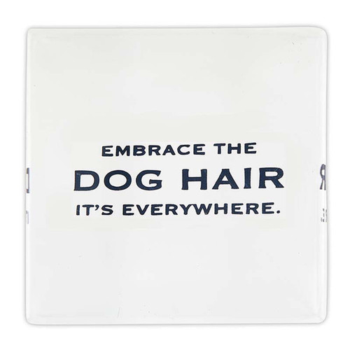 Face to Face Lucite Block - Embrace the Dog Hair, It's Everywhere