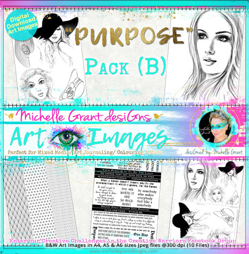 "PURPOSE" Art Image Pack designed by Michelle Grant 
FULL COLLECTION PACK (10 files)
PACK A  & Pack B (6 files)