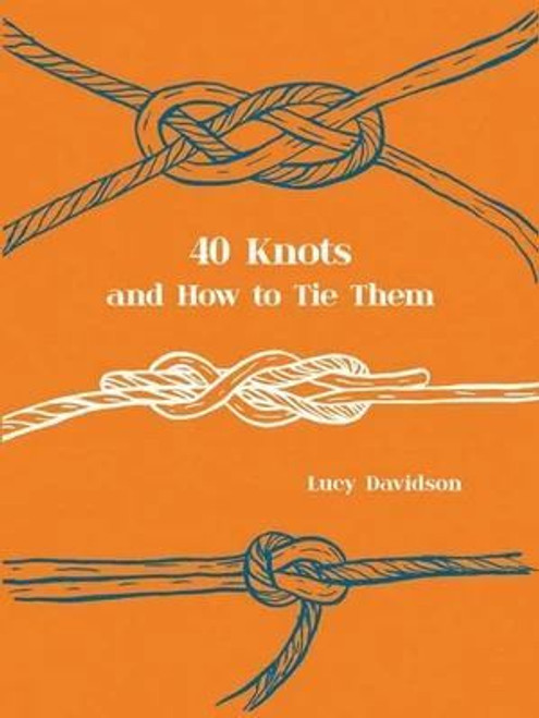 40 Knots and How  to Tie Them