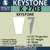 K2703 Spectis Urethane Keystone 2 1/2"P X 6 1/2"H X 6"W