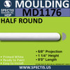 MD1176 Spectis Molding Half Round Trim 5/8"P x 1 1/4"H x 96"L