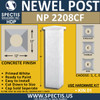 NP2208CF Concrete Finish Newel Post 12" W x 48" H