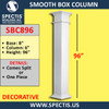 SBC896 Smooth Box Decorative Column 6" x 96"H