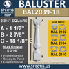BAL2039-18 Spectis Baluster or Spindle 2 3/4" x 18 1/8"