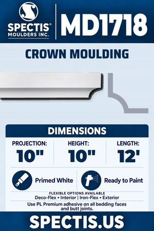Spectis MD1718 crown moulding, section and side profile. 10 inch projection, 10 inch height, 12 foot length. Use PL Premium adhesive. Flexible options: Deco-Flex for interior use; Iron-Flex for exterior use.