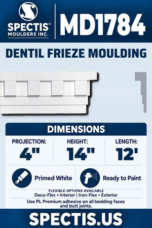 Spectis MD1784 dentil frieze moulding, section and side profile. 4 inch projection, 14 inch height, 12 foot length. Use PL Premium adhesive. Flexible options: Deco-Flex for interior use; Iron-Flex for exterior use.