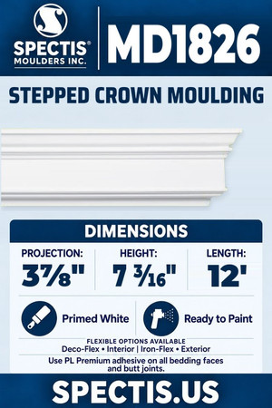 Spectis MD1826 stepped crown moulding, section and side profile. 3⅞ inch projection, 7 3⁄16 inch height, 12 foot length. Use PL Premium adhesive. Flexible options: Deco-Flex for interior use; Iron-Flex for exterior use.