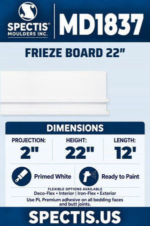 Spectis MD1837 frieze board 22, section and side profile. 2 inch projection, 22 inch height, 12 foot length. Use PL Premium adhesive. Flexible options: Deco-Flex for interior use; Iron-Flex for exterior use.