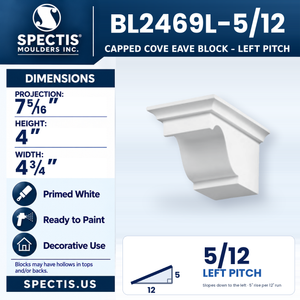 BL2469L-5/12 Capped Cove Eave Block, left 5/12 pitch, Spectis polyurethane block, 7 5/16 in projection x 4 in high x 4 3/4 in wide