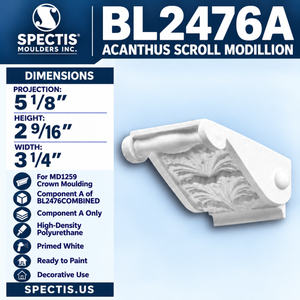 Spectis BL2476A Acanthus Scroll Modillion 3 1/4"W x 2 9/16"H x 5 1/8"P; component A only for BL2476COMBINED; for MD1259 crown moulding; high-density polyurethane.