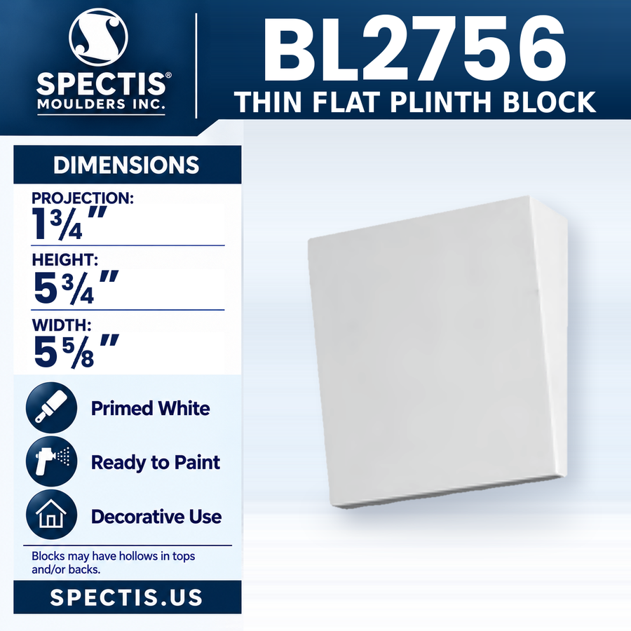 BL2756 Thin Flat Plinth Block, Spectis polyurethane block, 1 3/4 in projection x 5 3/4 in high x 5 5/8 in wide