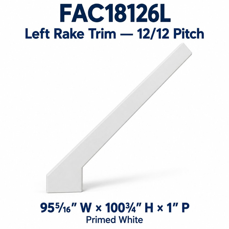 FAC18126L Left Rake Trim — 12/12 Pitch; 95⁵⁄₁₆″ W × 100¾″ H × 1″ P; Primed White