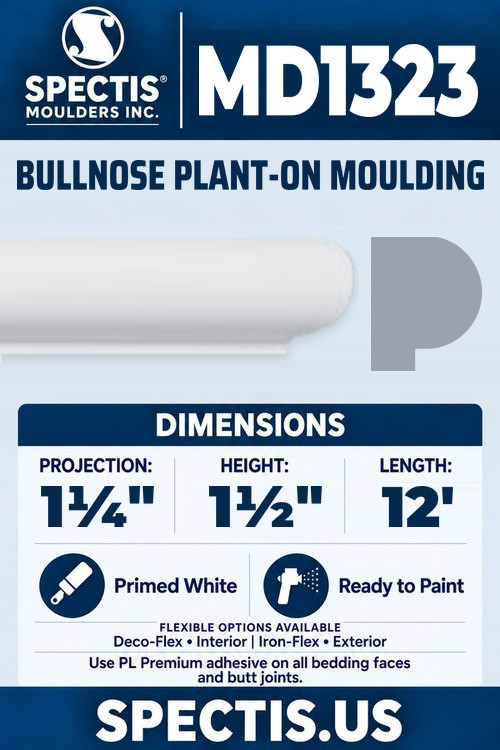 Spectis MD1323 bullnose plant-on moulding, section and side profile. 1¼ inch projection, 1½ inch height, 12 foot length. Use PL Premium adhesive. Flexible options: Deco-Flex for interior use; Iron-Flex for exterior use.