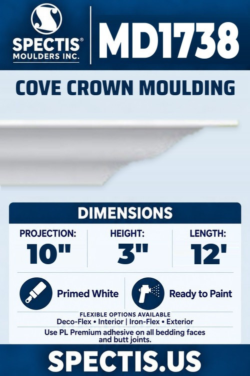Spectis MD1738 cove crown moulding, section and side profile. 10 inch projection, 3 inch height, 12 foot length. Use PL Premium adhesive. Flexible options: Deco-Flex for interior use; Iron-Flex for exterior use.