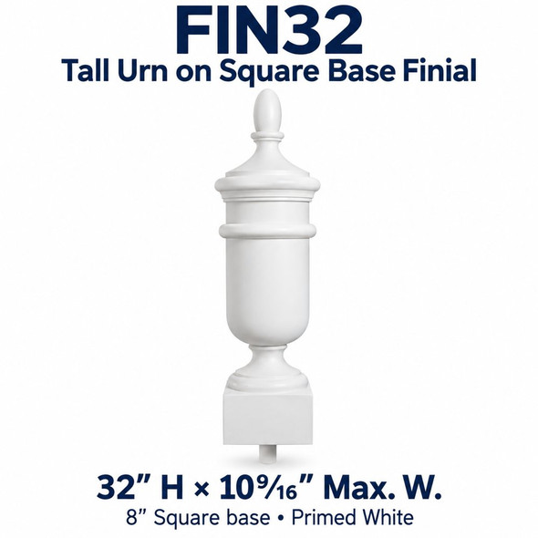 FIN32 Tall Urn on Square Base Finial; 32″ H × 10⁹⁄₁₆″ Max. W; 8″ Square base