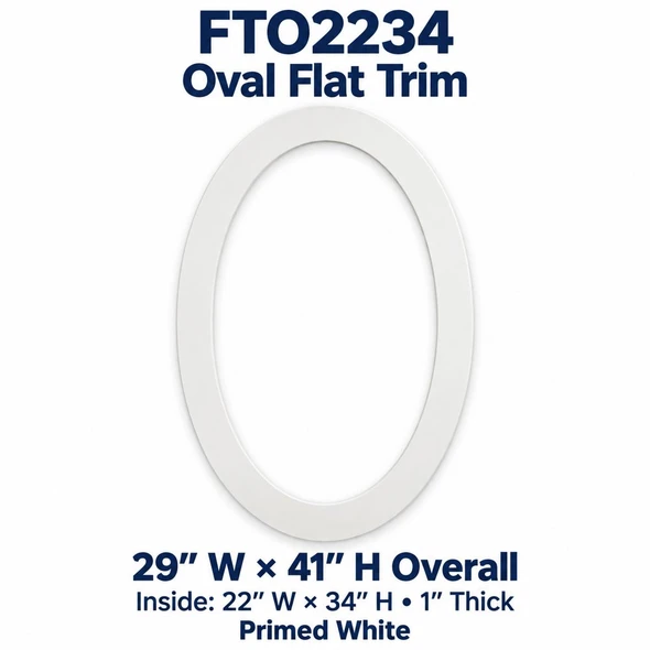 FTO2234 Oval Flat Trim; 29″ W × 41″ H Overall; Inside: 22″ W × 34″ H • 1″ Thick