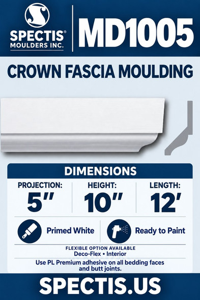 Spectis MD1005 crown fascia moulding, section and side profile. 5″ projection, 10″ height, 12′ length. Primed polyurethane; use PL Premium adhesive. Flexible option: Deco-Flex for interior use.